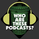 whoarethesepodcasts