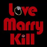 Love Marry Kill